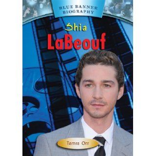 Shia LaBeouf (Blue Banner Biographies): Tamra Orr: 9781584159087: Books