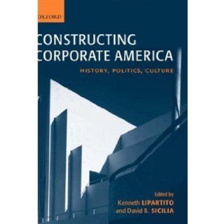Constructing Corporate America History, Politics, Culture [Oxford University Press, USA, 2004] [Hardcover] Books