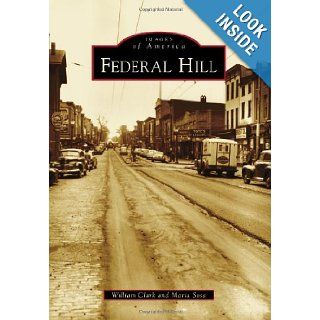 Federal Hill (Images of America): William Clark, Maria Sosa: 9780738592060: Books