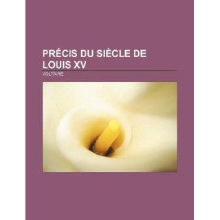 Prcis du sicle de Louis XV (French Edition): Voltaire: 9781232515883: Books