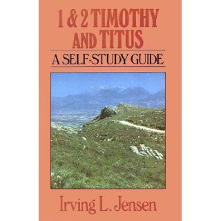 First & Second Timothy  Jensen Bible Self Study Guide (Jensen Bible Self Study Guide Series): Irving L Jensen: 9780802444813: Books