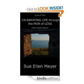 CELEBRATING LIFE Through the Pain of Loss eBook: Sue Ellen Meyer, Laraine Hruby: Kindle Store