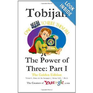 Tobijah   The Power of Three: Part I (The Golden Edition): Tobijah   The Power of Three: Part I is an Epic Saga of Adventure and Romance involving aGiants, Pirates, Enips and Superheroes.: Tobiah L. Pettus, Dr. Benjamin J. Pettus M.D. /: 9781456494070: Boo