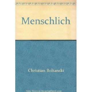 Menschlich: Christian Boltanski: 9783883752051: Books