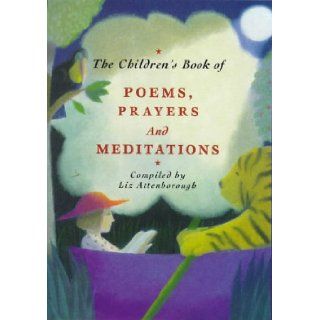 The Children's Book of Poems, Prayers and Meditations: Elizabeth Attenborough: 9781901881851: Books