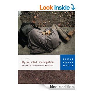My So Called Emancipation: From Foster Care to Homelessness for California Youth eBook: Human Rights Watch: Kindle Store