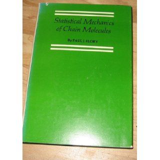 Statistical Mechanics of Chain Molecules: P. J. Flory: 9780470264959: Books