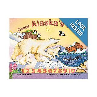 Count Alaska's Colors: Shelley Gill, Shannon Cartwright: 9780934007344: Books