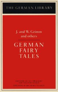 German Fairy Tales (German Library) (9780826402882): Jacob Ludwig Carl Grimm, Wilhelm Grimm, Bruno Bettelheim: Books