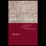 Barrio Dreams : Puerto Ricans, Latinos, and the Neoliberal City