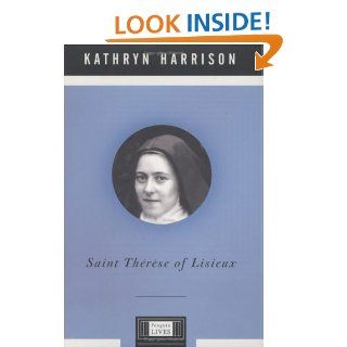 Saint Therese of Lisieux (Penguin Lives): Kathryn Harrison: 9780670031481: Books