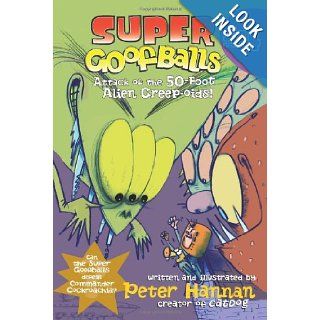 Super Goofballs, Book 4: Attack of the 50 Foot Alien Creep oids!: Peter Hannan: 9780060852177: Books
