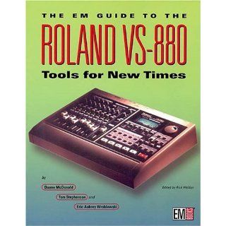 The EM Guide to the Roland VS 880: Tom Stephenson, Eric Wroblewski, Duane McDonald: 0073999339628: Books