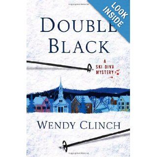 Double Black (Ski Diva Mystery): Wendy Clinch: 9780312593261: Books