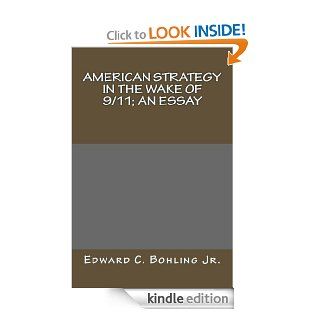 American Strategy in the Wake of 9/11: An Essay eBook: Edward Bohling: Kindle Store