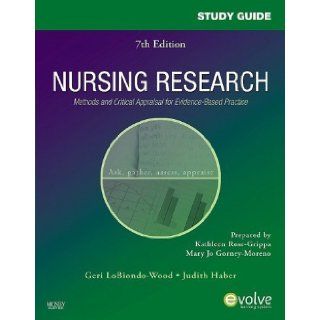 Study Guide for Nursing Research: Methods and Critical Appraisal for Evidence Based Practice, 7e 7th (seventh) Edition by LoBiondo Wood PhD RN FAAN, Geri, Haber PhD APRN BC FAAN (2009): Books