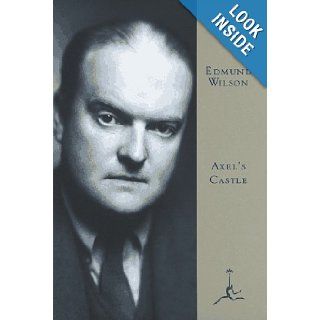 Axel's Castle: A Story of the Imaginative Literature of 1870 1930 (Modern Library): Edmund Wilson: 9780679602330: Books