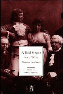A Bold Stroke for a Wife (Broadview Literary Texts) (9781551110219): Susanna Centlivre, Nancy Copeland: Books