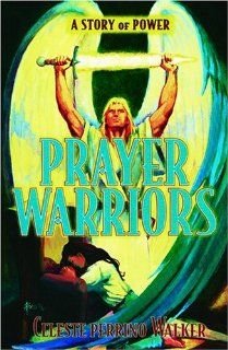 Prayer Warriors A Story of Power Celeste Perrino Walker 9780816313594 Books