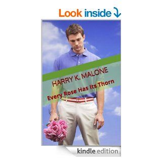 Every Rose Has Its Thorn (A Flower in Disguise) eBook: Harry Malone: Kindle Store