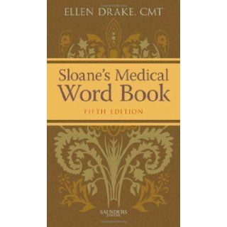 Sloane's Medical Word Book, 5e 5th (fifth) Edition by Drake CMT FAAMT, Ellen [2011]: Books