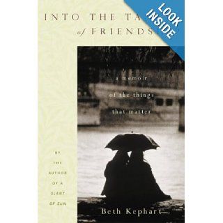 Into the Tangle of Friendship : A Memoir of the Things That Matter: Beth Kephart: 9780618033874: Books