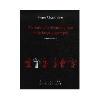 Dictionnaire Etymologique de la Langue Grecque (French and Greek Edition): P. Chantraine: 9780828810586: Books