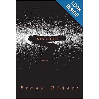 Star Dust: Poems: Frank Bidart: 9780374530334: Books