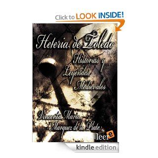 Heteria de Toledo: Historias y Leyendas Medievales (Spanish Edition) eBook: Vicenta M Mrquez de la Plata: Kindle Store