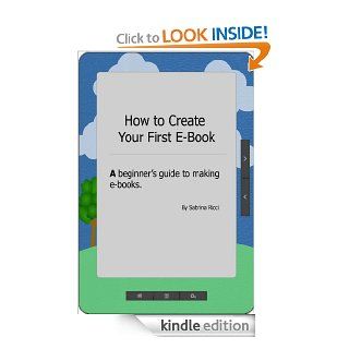 How to Create Your First E Book eBook: Sabrina Ricci: Kindle Store