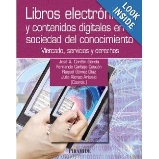 Libros electrnicos y contenidos digitales en la sociedad del conocimiento: mercado, servicios y derechos: Jos Antonio[et al.] Cordn Garca: 9788436827699: Books