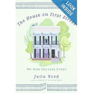 The House on First Street: My New Orleans Story: Julia Reed: Books