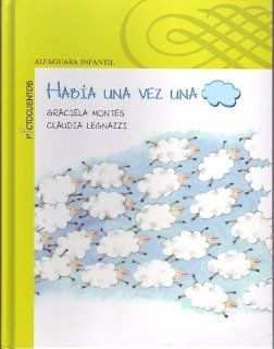 Habia una vez una nube (Spanish Edition): Graciela Montes, Claudia Legnazzi: 9781598202144: Books