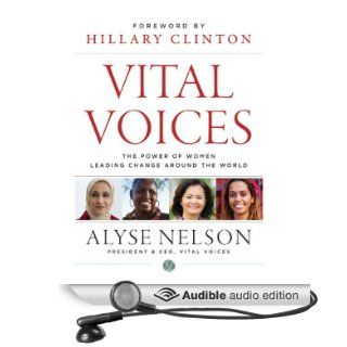 Vital Voices: The Power of Women Leading Change Around the World (Audible Audio Edition): Alyse Nelson, Kristin Kalbli: Books