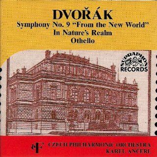 Karel Ancerl: Dvorak Symphony No. 9 in E Minor, Op. 95 "From the New World" / In Nature's Realm / Othello: Music
