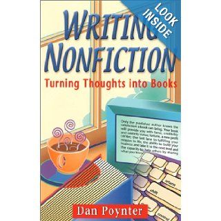 Writing Nonfiction: Turning Thoughts Into Books: Dan Poynter: 9781568600642: Books