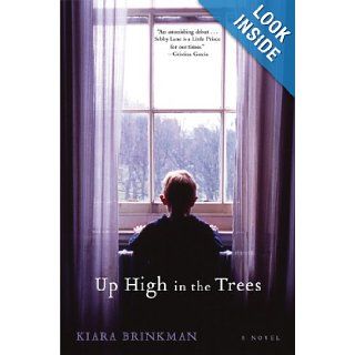 Up High in the Trees A Novel Kiara Brinkman 9780802118479 Books