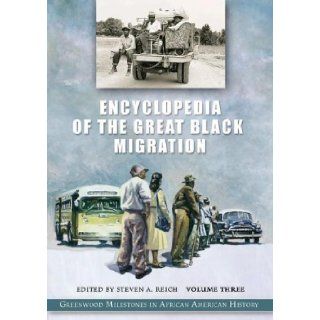 Encyclopedia of the Great Black Migration [3 volumes]: Greenwood Milestones in African American History [Three Volumes]: Steven Reich: 9780313329821: Books