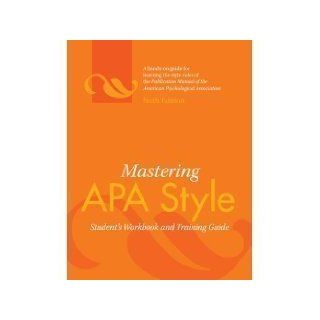 Mastering APA Style (6th Edition(6))[6E]; Student Workbook + Training Guide APA 8601400056509 Books