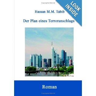 Der Plan Eines Terroranschlags (German Edition): Hassan M. M. Tabib: 9783837030846: Books
