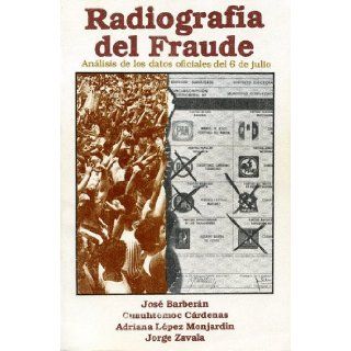 Radiografia del fraude: Analisis de los datos oficiales del 6 de julio (Coleccion Los Grandes problemas nacionales) (Spanish Edition): 9789684271548: Books