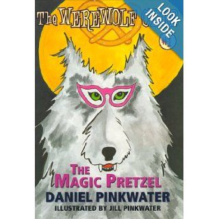 The Magic Pretzel: Ready for  Chapters #1 (Werewolf Club Ready for Chapters) (9780689838002): Daniel Pinkwater, Jill Pinkwater: Books
