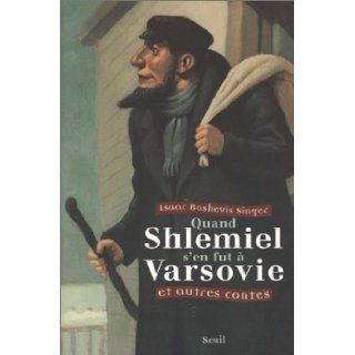 Quand Shlemiel s'en fut  Varsovie et Autres Contes: Isaac Bashevis Singer, Franois Roca, Marie Pierre Bay: 9782020307215: Books