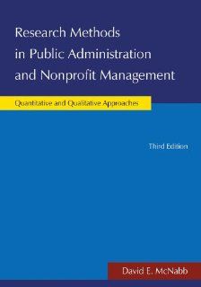 Research Methods in Public Administration and Nonprofit Management: Quantitative and Qualitative Approaches: David E. McNabb: 9780765631305: Books