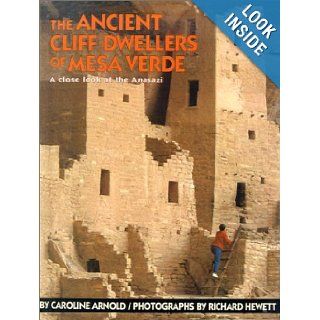 The Ancient Cliff Dwellers of Mesa Verde: Caroline Arnold, Richard Hewett: 9780613298704: Books
