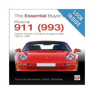 Porsche 911 (993): Carrera, Carrera 4 and Turbocharged Models 1994 to 1998 (The Essential Buyer's Guide): Adrian Streather: 9781845843403: Books