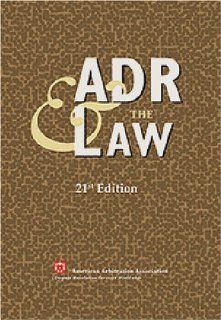 ADR & the Law   21st Edition (Aaa Yearbook on Arbitration and the Law): American Arbitration Association: 9781929446971: Books