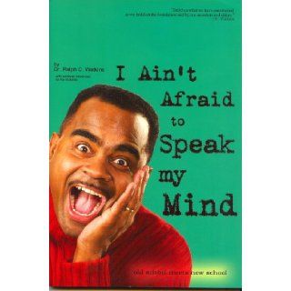 I Ain't Afraid to Speak My Mind: Dr. Ralph C. Watkins: 9780974037509: Books