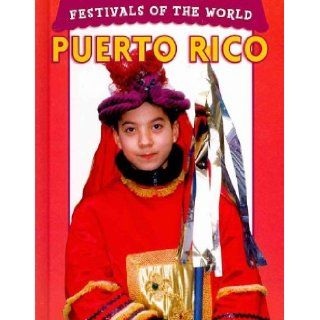 Puerto Rico (Festivals of the World) Erin Foley 9781608701056 Books
