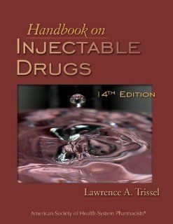 Handbook on Injectable Drugs: Lawrence A. Trissel: 9781585281503: Books
